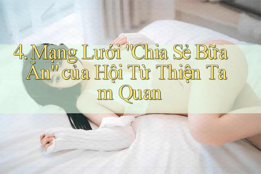 4. Mạng Lưới “Chia Sẻ Bữa Ăn” của Hội Từ Thiện Tam Quan