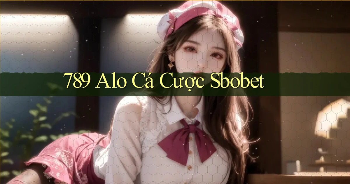 789 alo cá cược sbobet