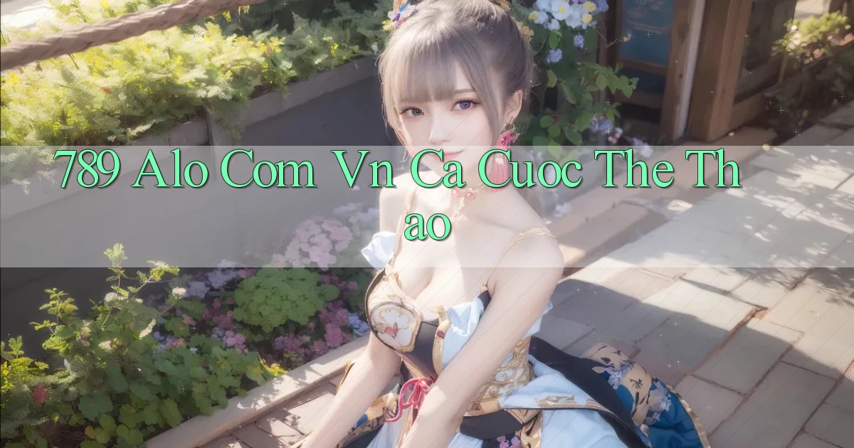 789 alo com vn ca cuoc the thao