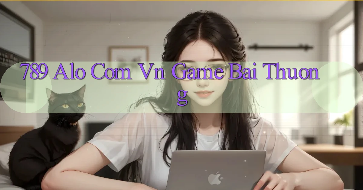 789 alo com vn game bai thuong