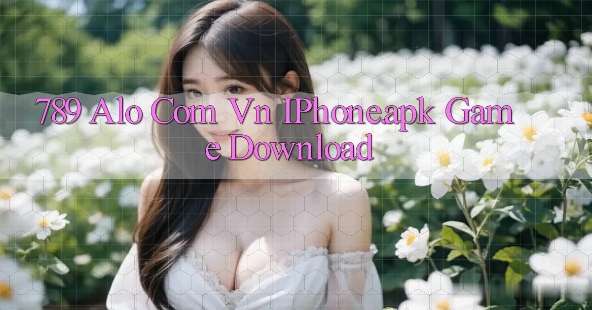 789 alo com vn iPhone.apk game download