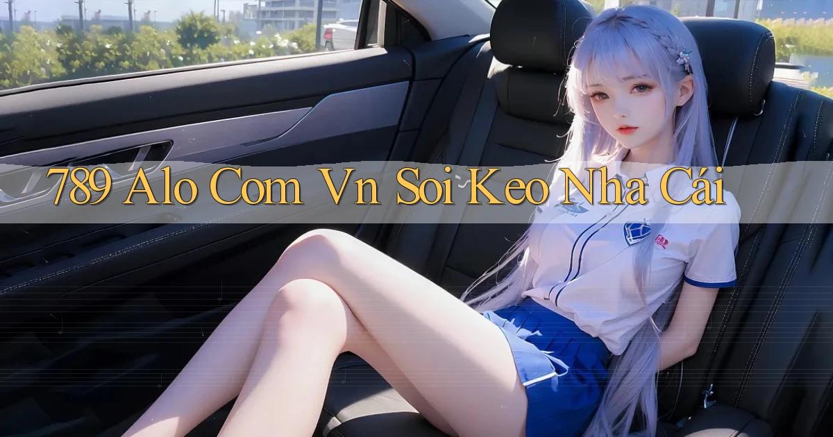 789 alo com vn soi keo nha cái