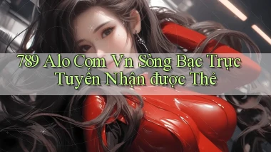 789 alo com vn Sòng bạc trực tuyến nhận được thẻ