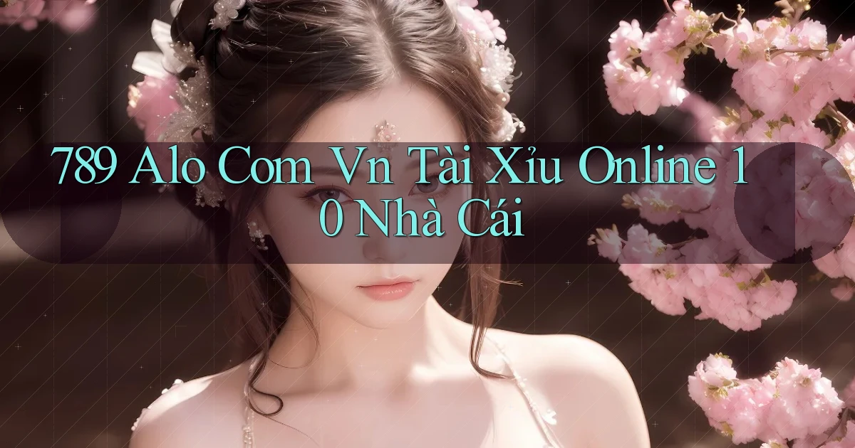 789 alo com vn tài xỉu online 10 nhà cái