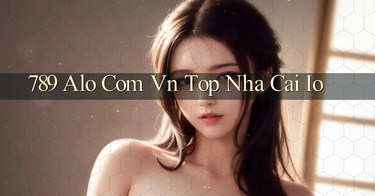 789 alo com vn top nha cai io