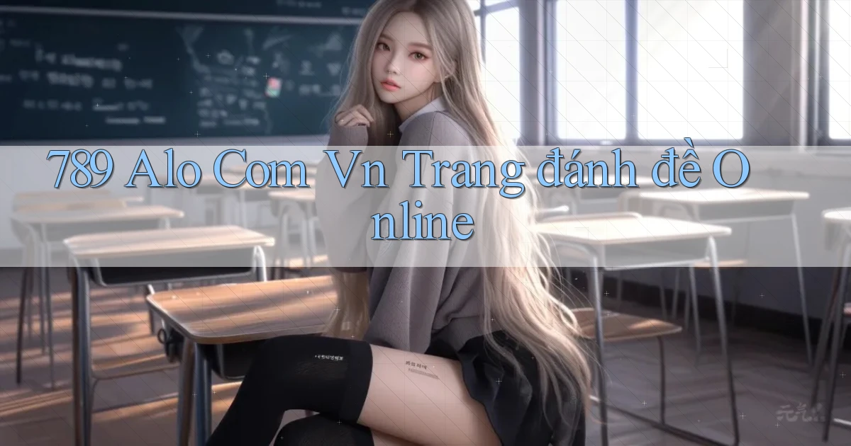 789 alo com vn trang đánh đề online