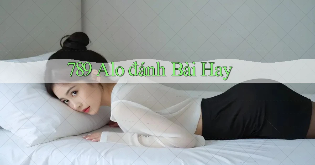 789 alo đánh bài hay