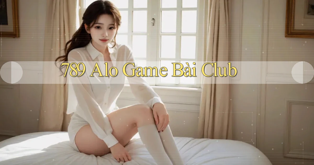 789 alo game bài club