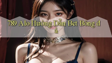 789 alo hướng dẫn bet bóng đá