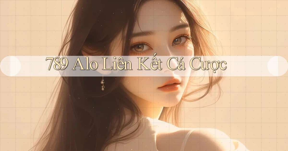 789 alo liên kết cá cược
