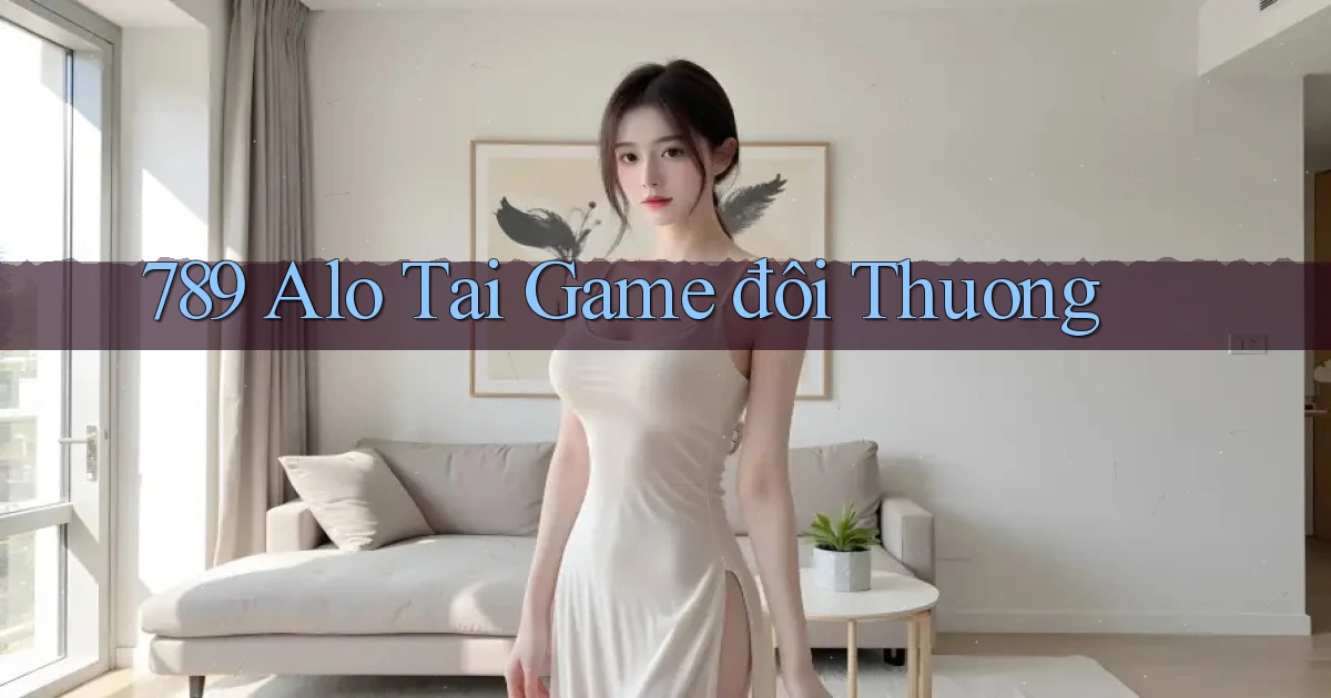 789 alo tai game đôi thuong