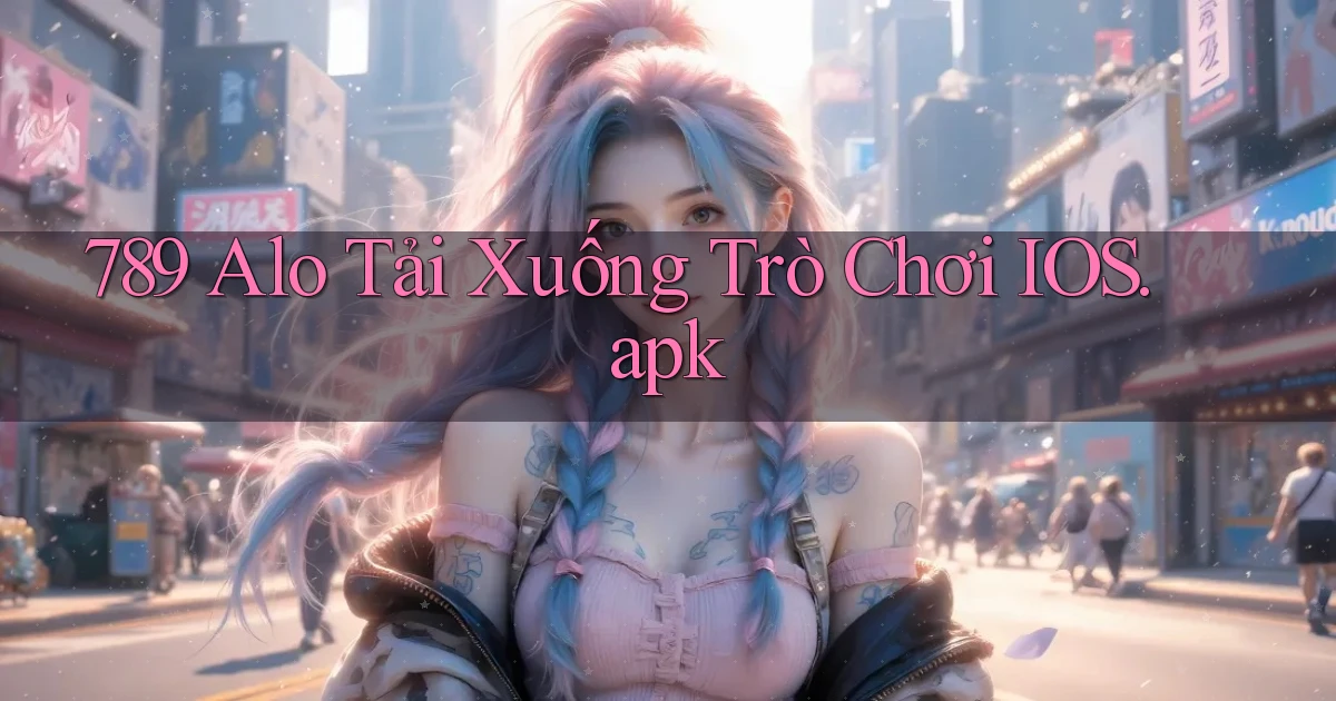 789 alo Tải xuống trò chơi iOS.apk