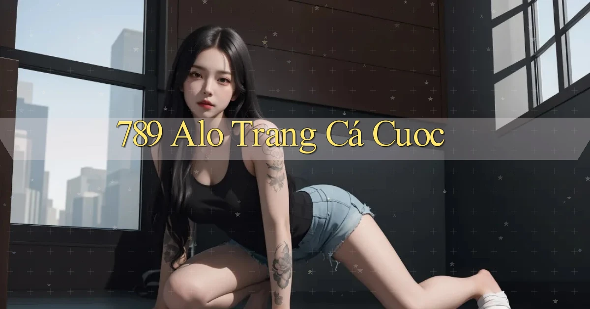 789 alo trang cá cuoc