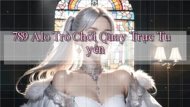 789 alo Trò chơi quay trực tuyến