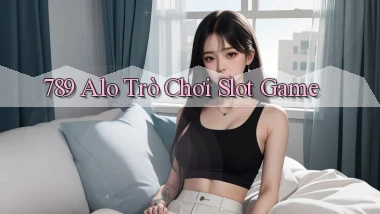 789 alo trò chơi slot game