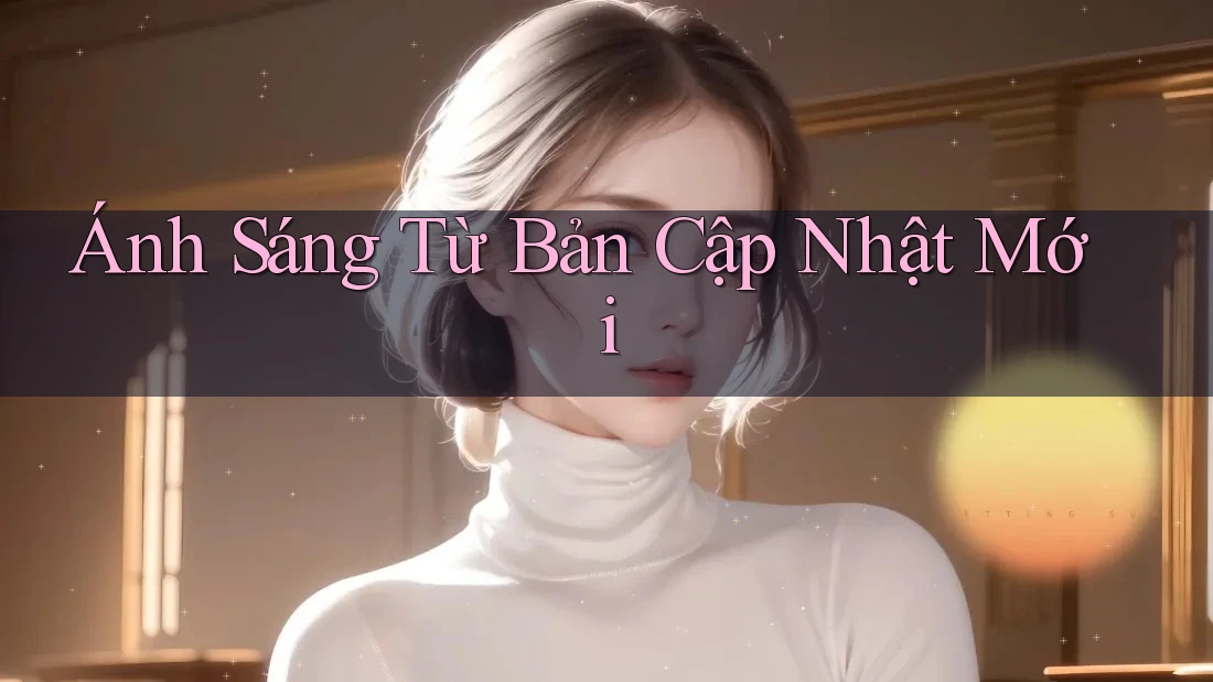 Ánh Sáng Từ Bản Cập Nhật Mới
