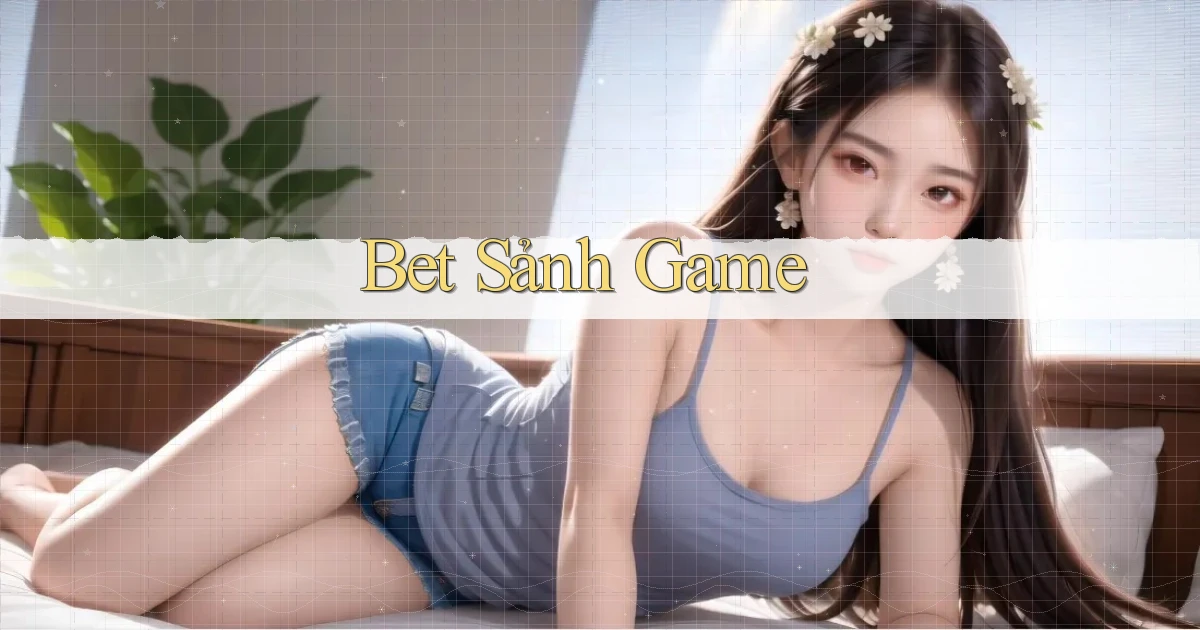 bet Sảnh game
