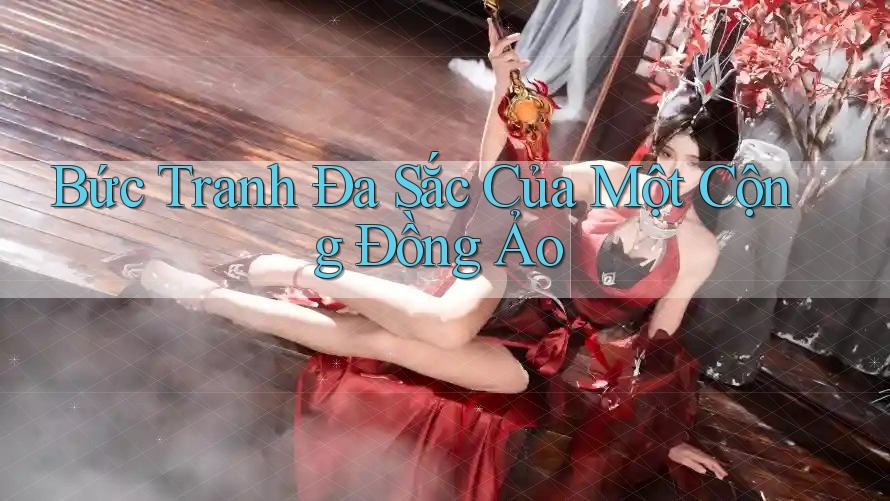 Bức Tranh Đa Sắc Của Một Cộng Đồng Ảo
