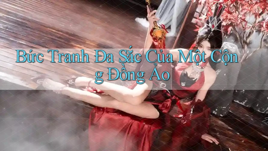 Bức Tranh Đa Sắc Của Một Cộng Đồng Ảo Bức Tranh Đa Sắc Của Một Cộng Đồng Ảo