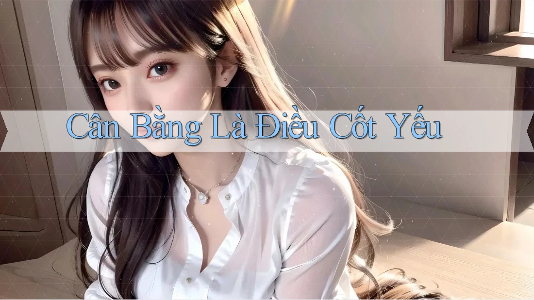 Cân Bằng Là Điều Cốt Yếu