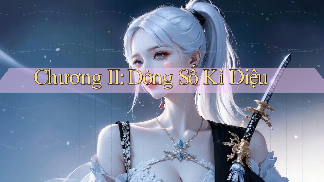 Chương II: Dòng Số Kì Diệu