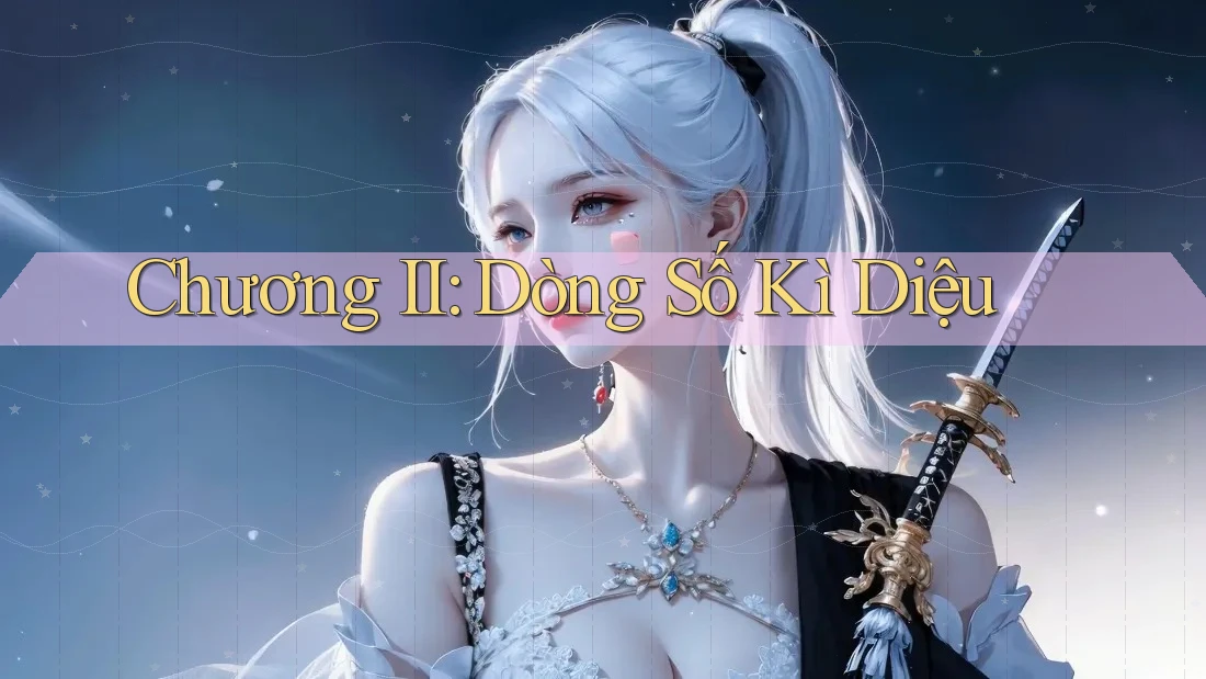 Chương II: Dòng Số Kì Diệu Chương II: Dòng Số Kì Diệu