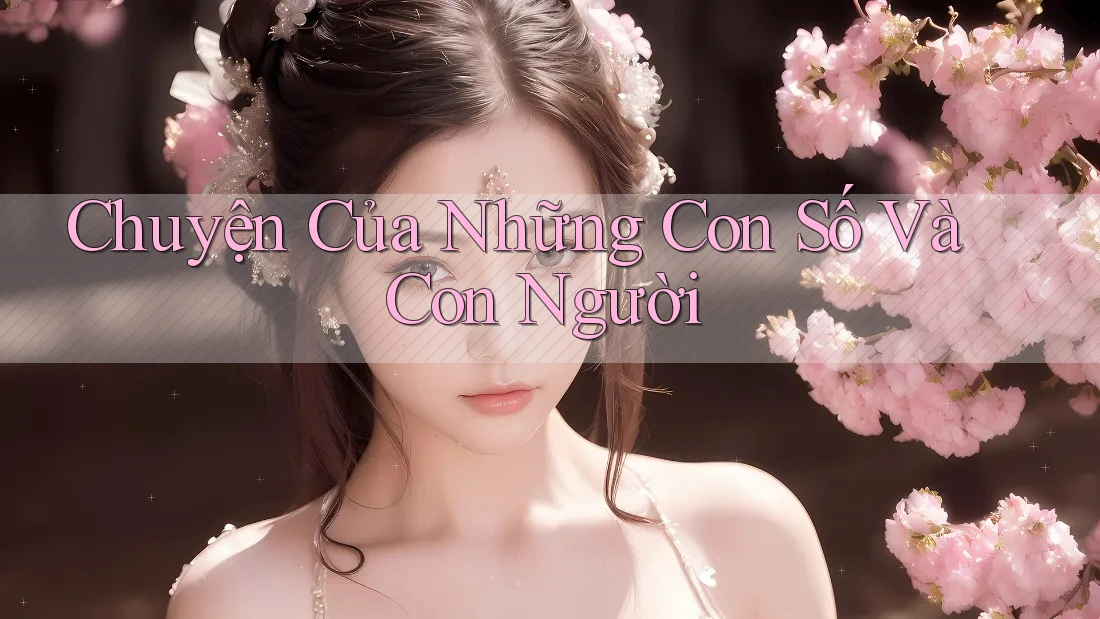 Chuyện của những con số và con người