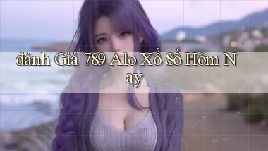đánh giá 789 alo xổ số hôm nay