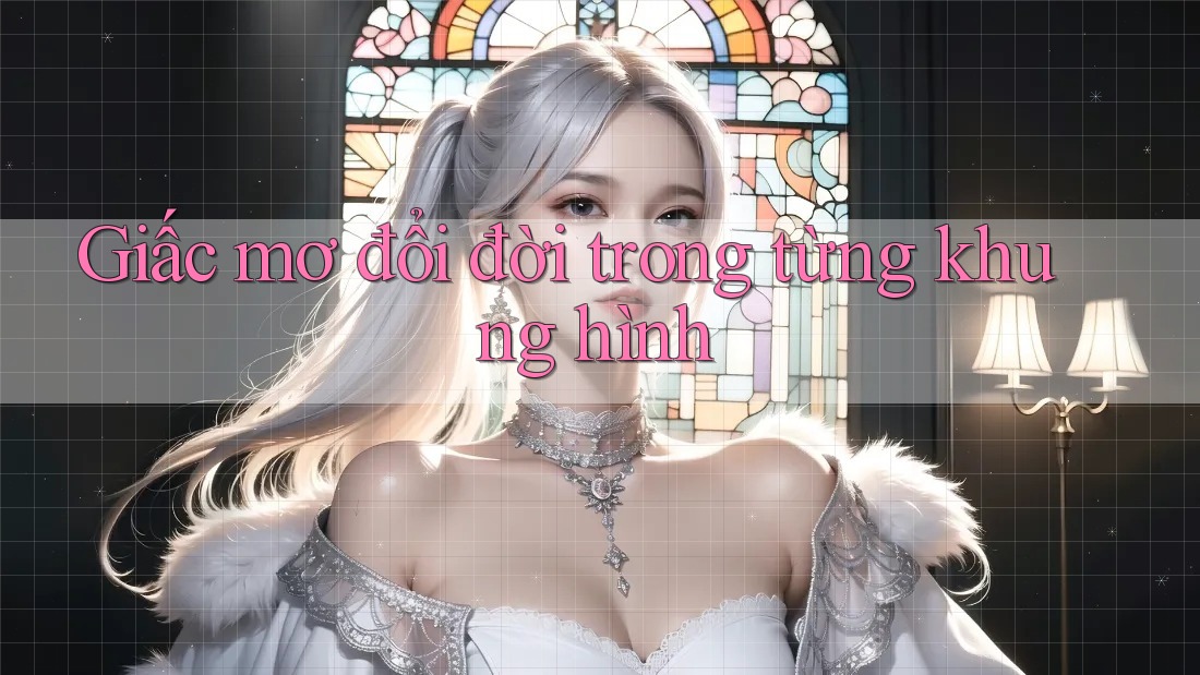 Giấc mơ đổi đời trong từng khung hình