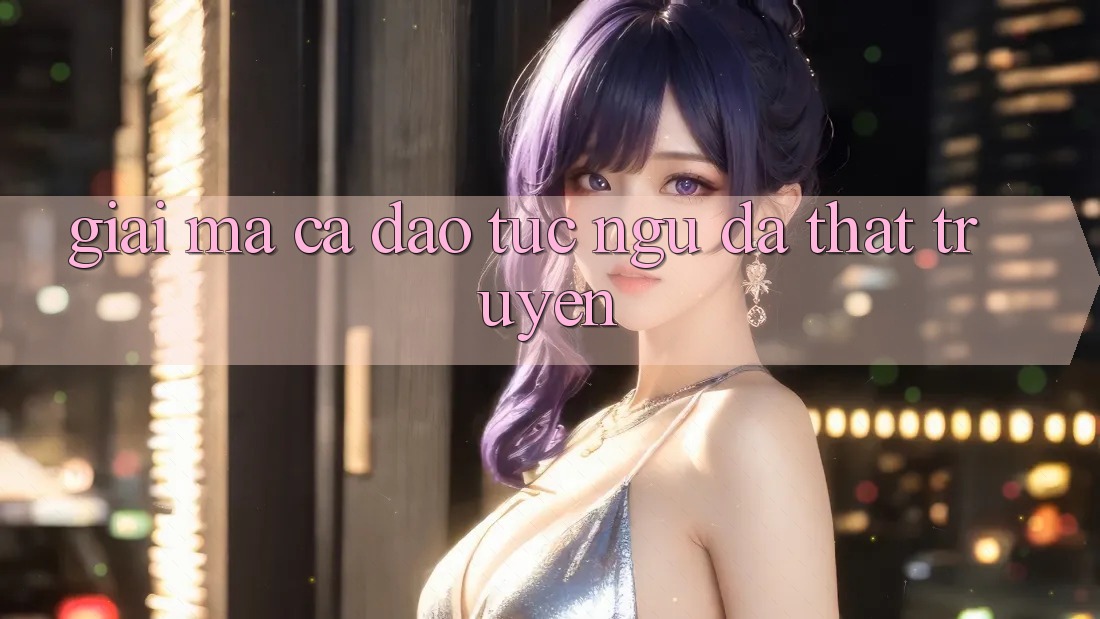 “Giải mã ca dao tục ngữ đã thất truyền” “Giải mã ca dao tục ngữ đã thất truyền”