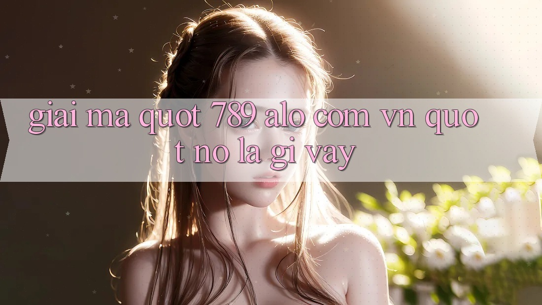 Giải mã " 789 alo com vn" – Nó là gì vậy?