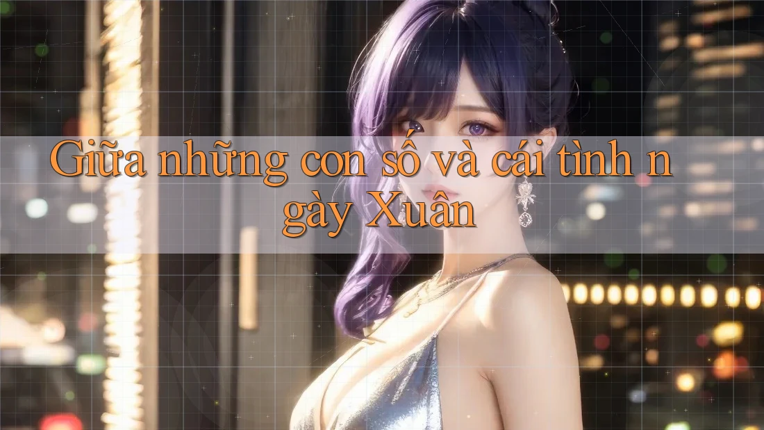 Giữa những con số và cái tình ngày Xuân