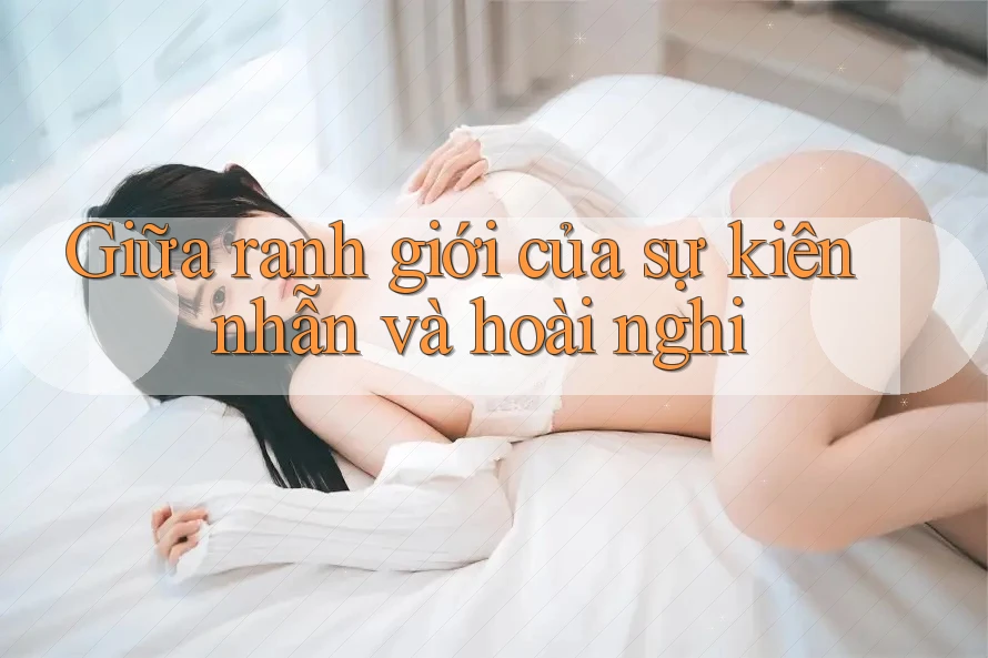 Giữa ranh giới của sự kiên nhẫn và hoài nghi