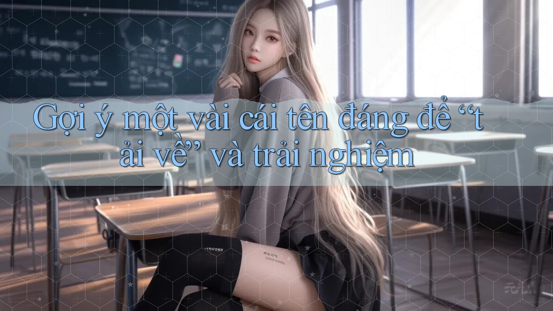 Gợi ý một vài cái tên đáng để “tải về” và trải nghiệm