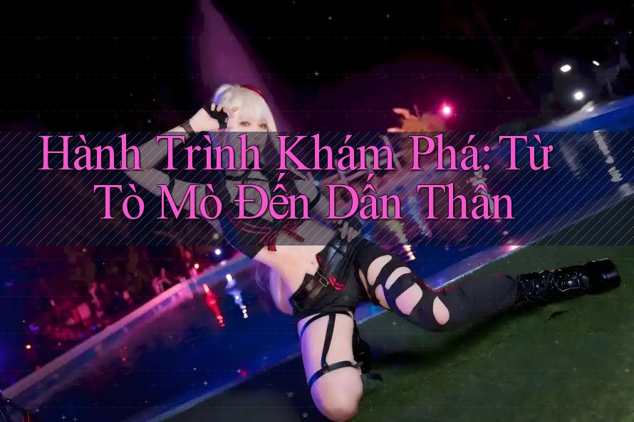 Hành Trình Khám Phá: Từ Tò Mò Đến Dấn Thân Hành Trình Khám Phá: Từ Tò Mò Đến Dấn Thân