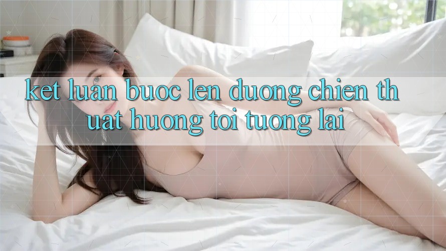Kết Luận: Bước Lên đường Chiến thuật Hướng Tới Tương lai
