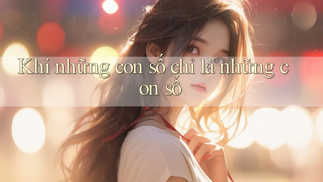 Khi những con số chỉ là những con số