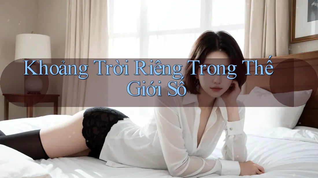 Khoảng trời riêng trong thế giới số