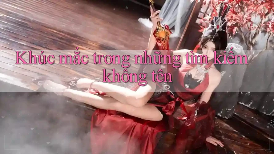 Khúc mắc trong những tìm kiếm không tên
