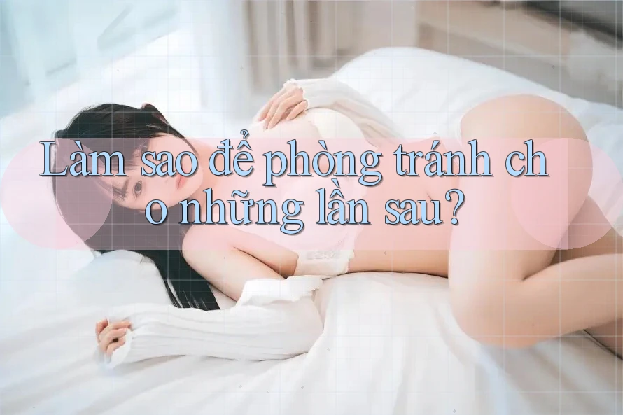 Làm sao để phòng tránh cho những lần sau?