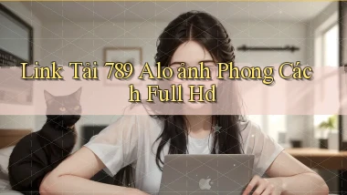 link tải 789 alo ảnh phong cách full hd