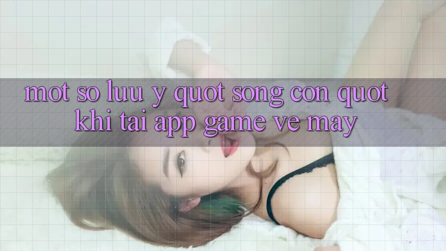 Một số lưu ý " sống còn" khi tải app game về máy