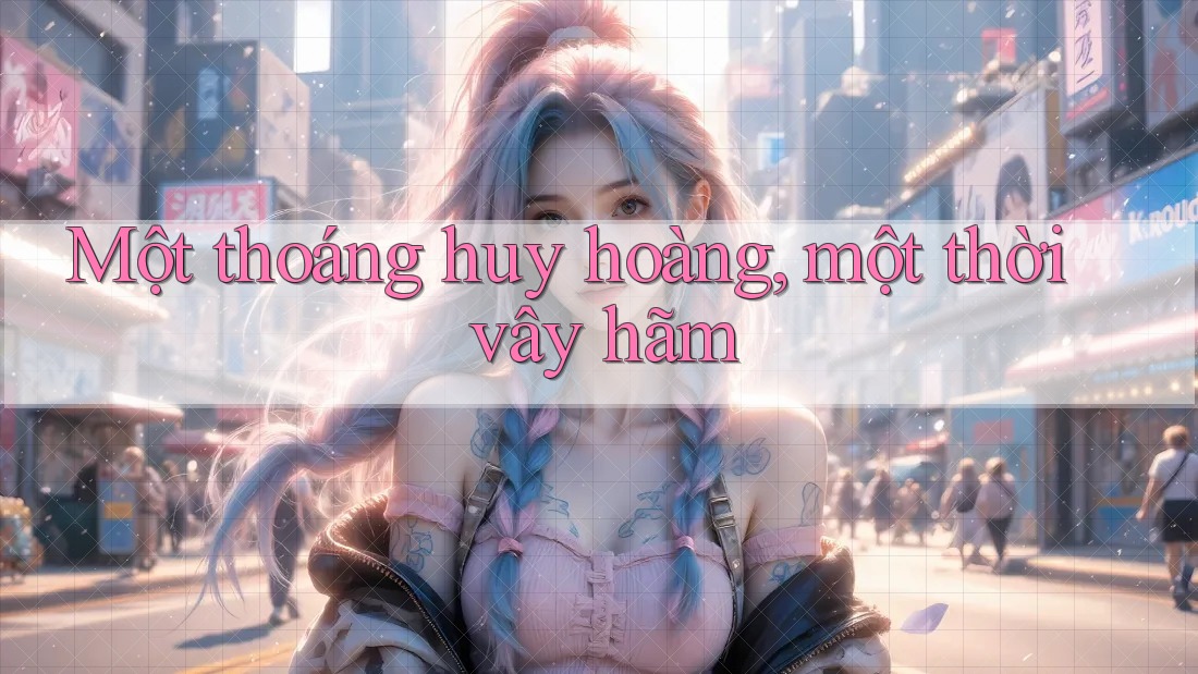 Một thoáng huy hoàng, một thời vây hãm