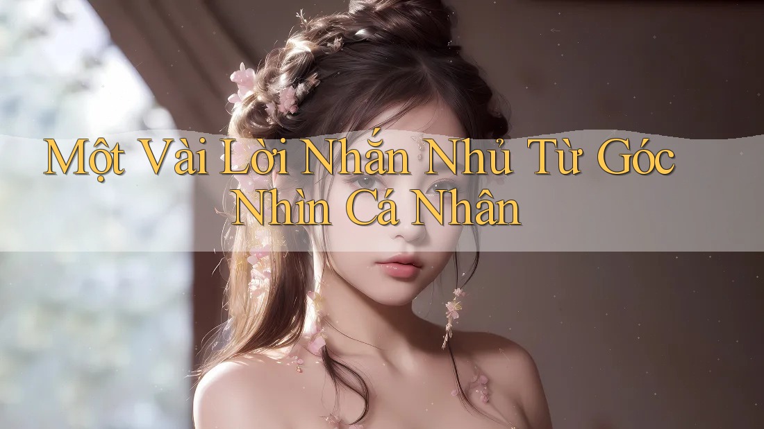 Một Vài Lời Nhắn Nhủ Từ Góc Nhìn Cá Nhân