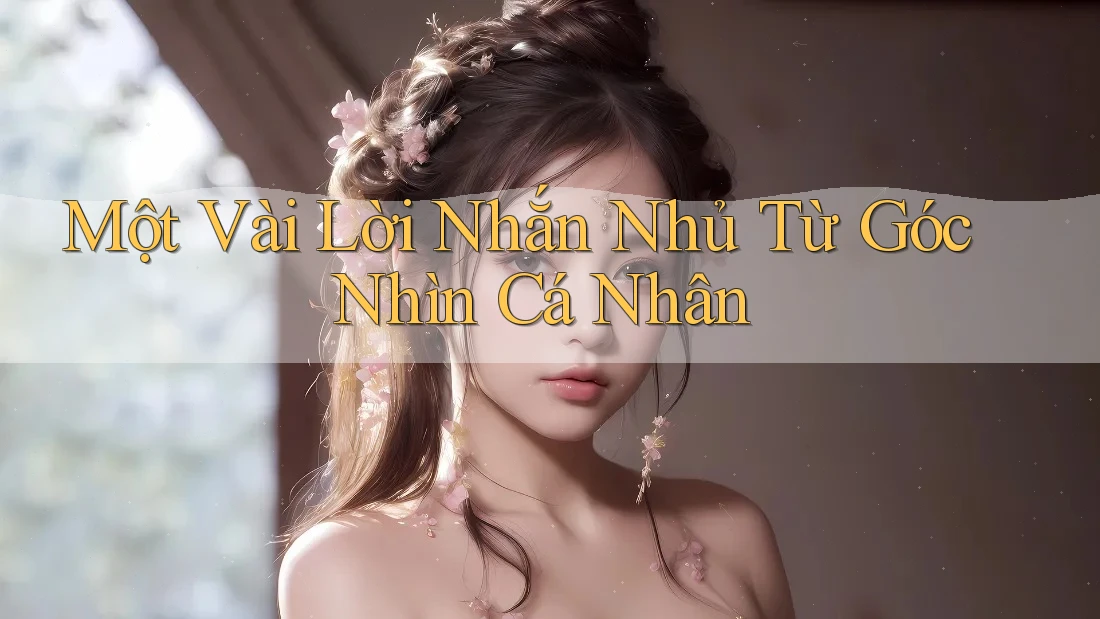Một Vài Lời Nhắn Nhủ Từ Góc Nhìn Cá Nhân