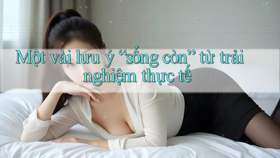 Một vài lưu ý “sống còn” từ trải nghiệm thực tế Một vài lưu ý “sống còn” từ trải nghiệm thực tế