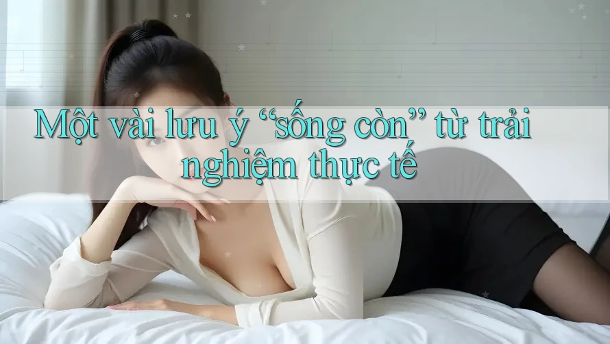 Một vài lưu ý “sống còn” từ trải nghiệm thực tế