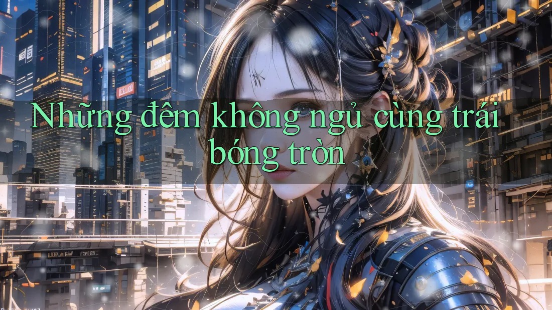 Những đêm không ngủ cùng trái bóng tròn