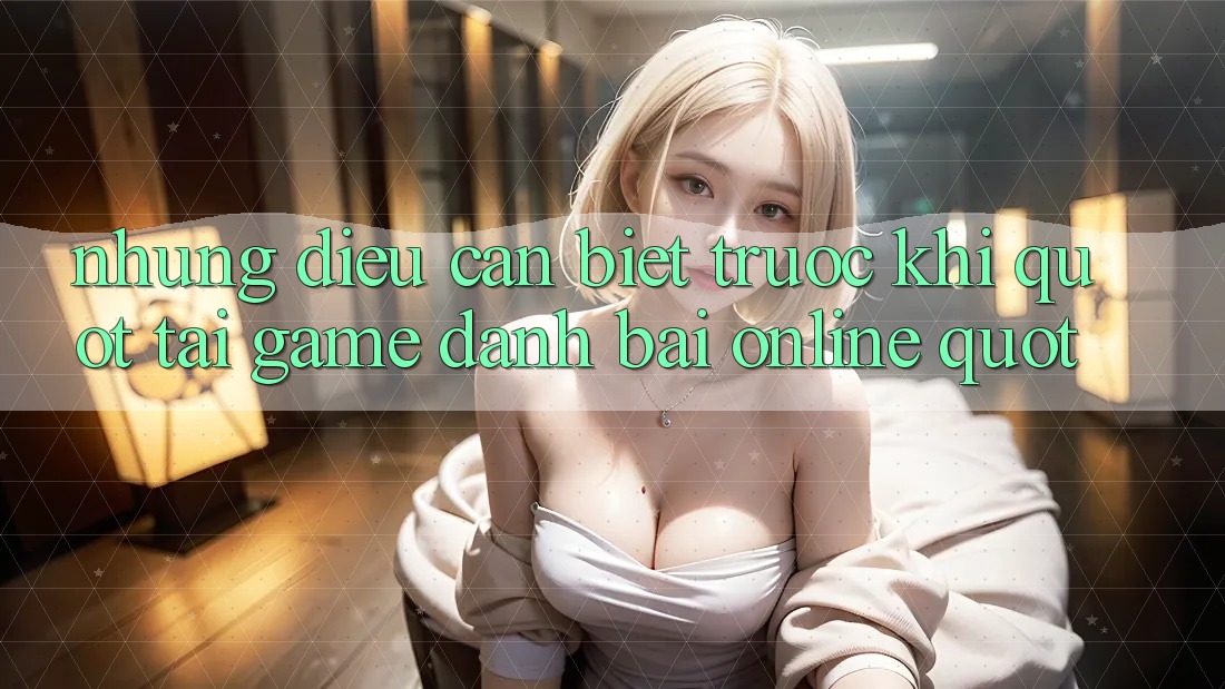 Những điều cần biết trước khi " tải game đánh bài online"