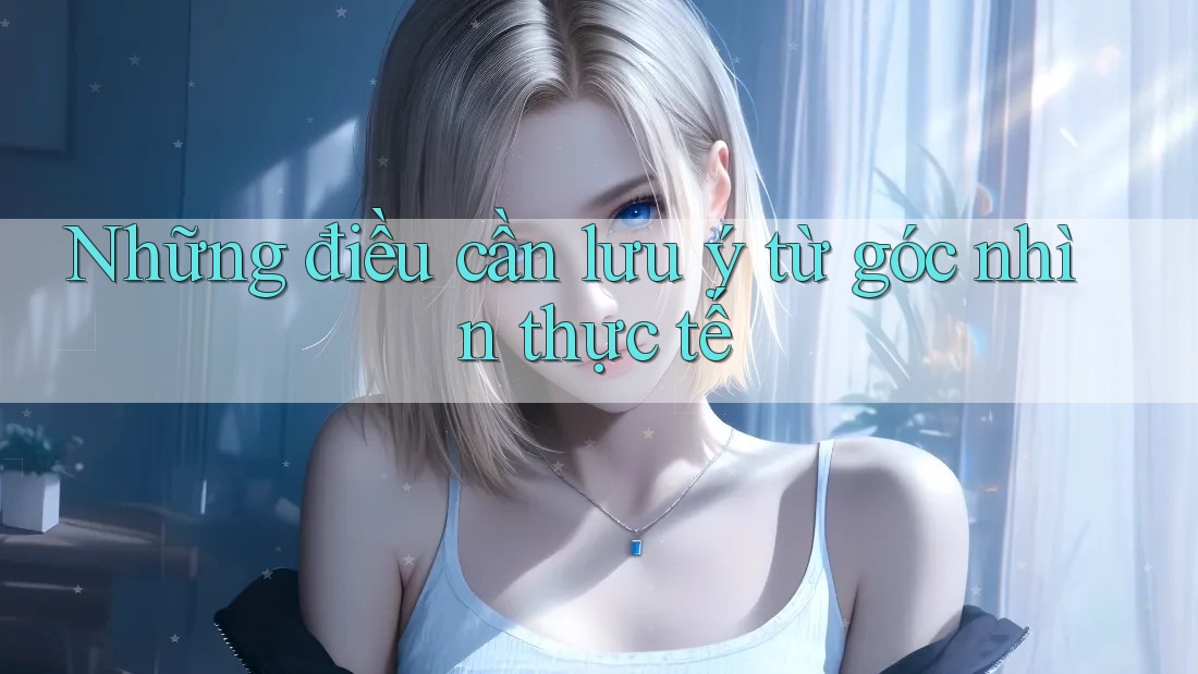 Những điều cần lưu ý từ góc nhìn thực tế